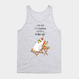 I Work Hard So My Chickens Can Have A Better Life, Funny Chicken Tank Top